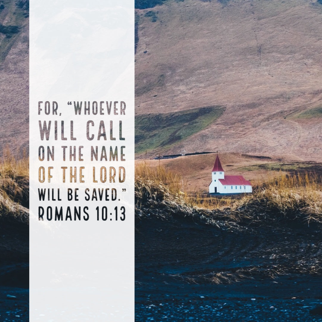 Romans 10:13 - Call on the Name of the Lord - Bible Verses To Go